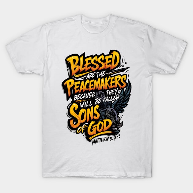 Blessed Are the Peacemakers T-Shirt T-Shirt by Missionslice 